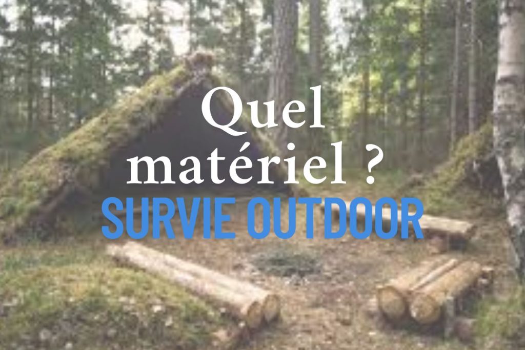 QUEL MATériel survie